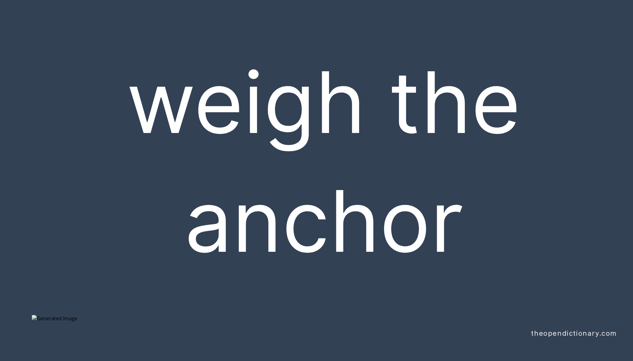 Weigh the anchor Meaning of Weigh the anchor Definition of Weigh